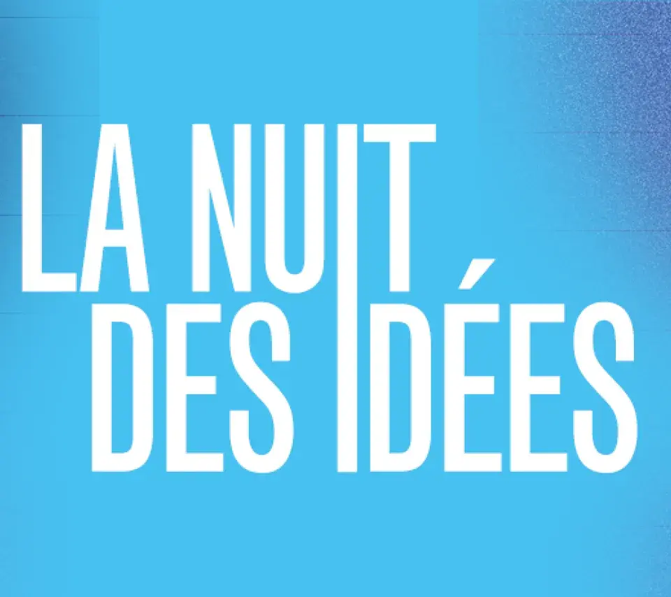La nuit des idées (Re)construire ensemble
