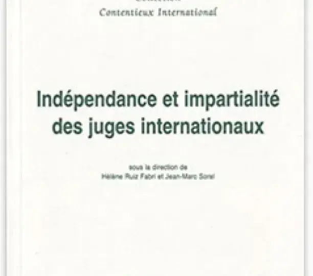 Indépendance et impartialité des juges internationaux