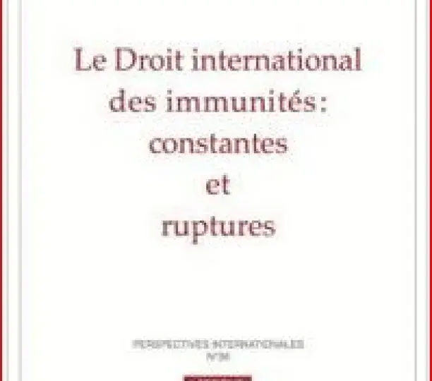  Le droit international des immunités : constantes et ruptures