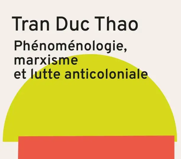 Tran Duc Thao, Phénoménologie, marxisme et lutte anticoloniale